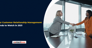 Four Customer Relationship Management Trends to Watch in 2021 Four Customer Relationship Management Trends to Watch in 2021