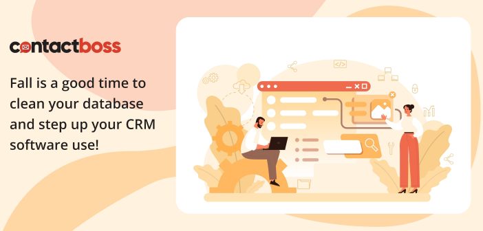 Fall is a good time to clean your database and step up your CRM software use!